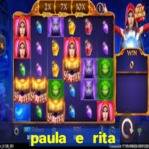 paula e rita compraram muitas cartelas no bingo e gastaram